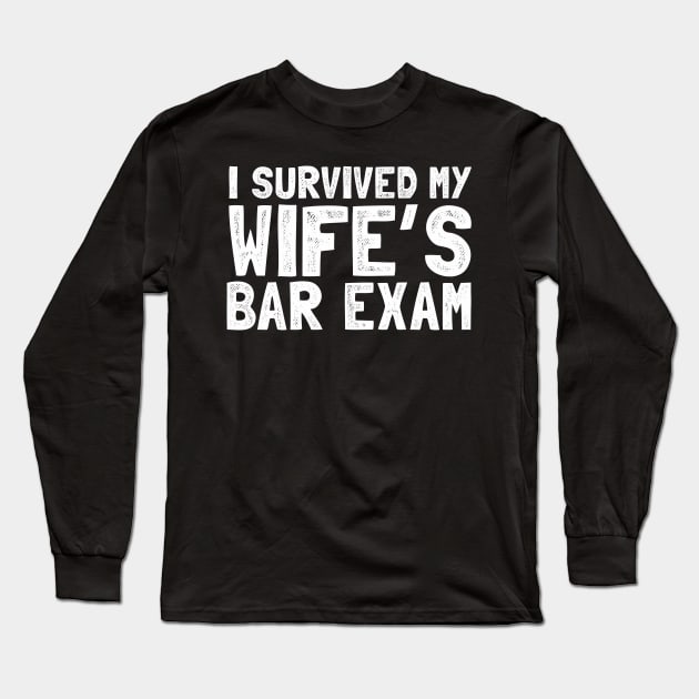 I survived my wife's bar exam Long Sleeve T-Shirt by Shirtttee